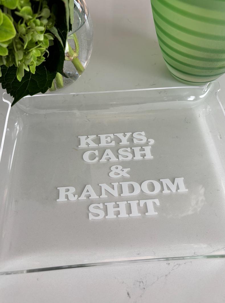 classic 6" x 8" acrylic Pinch Tray "Keys, cash and random s--t"