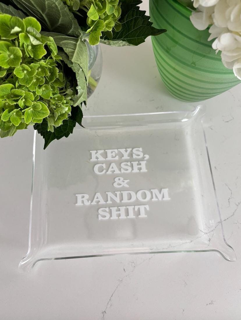classic 6" x 8" acrylic Pinch Tray "Keys, cash and random s--t"