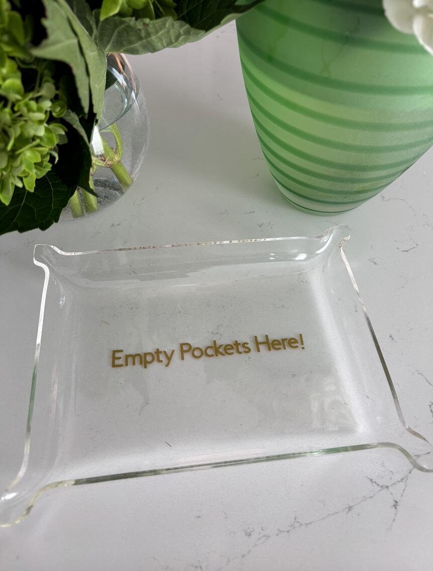 classic 6" x 8" acrylic Pinch Tray "Empty pockets here!"