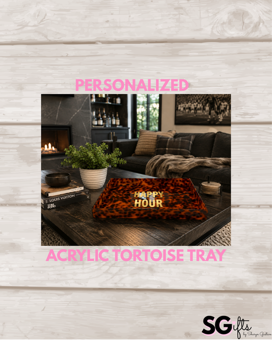 Personalized 18” x 12” acrylic tortoise tray - HAPPY HOUR