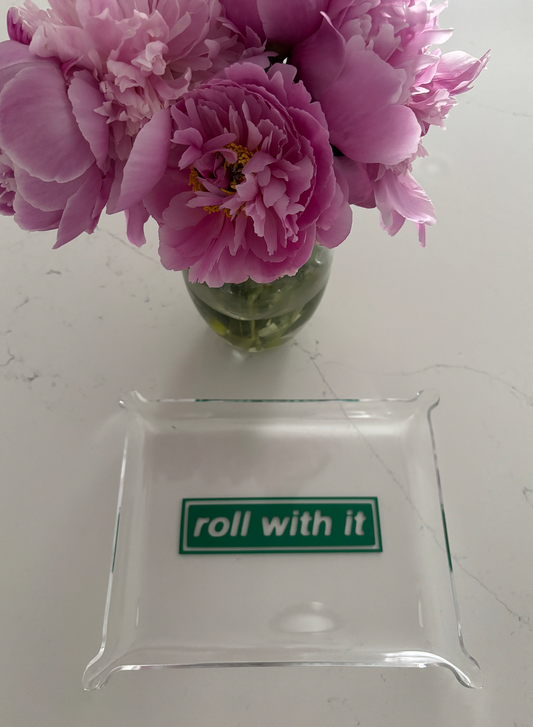 classic 6" x 8" acrylic Pinch Tray "roll with it"